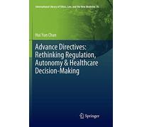 Advance Directives: Rethinking Regulation, Autonomy & Healthcare Decision-Making