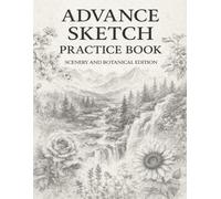 Advance Sketch Practice Book - Scenery and Botanical Edition: Professional Pencil Sketches for Artists, Drawing Practice, Shading, and Creative Exploration