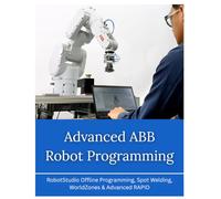 Advanced ABB Robot Programming: RobotStudio Offline Programming, Spot Welding, WorldZones & Advanced RAPID
