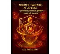 Advanced Agentic AI Defense: A Comprehensive Framework for Safeguarding Autonomous LLM Agents Across Memory, Prompts, Tools, and Policies