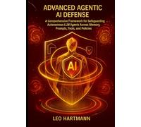 Advanced Agentic AI Defense: A Comprehensive Framework for Safeguarding Autonomous LLM Agents Across Memory, Prompts, Tools, and Policies
