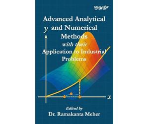 Advanced Analytical and Numerical Methods with their Application to Industrial Problems