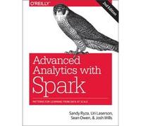 Advanced Analytics with Spark: Patterns for Learning from Data at Scale
