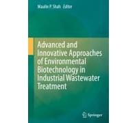 Advanced And Innovative Approaches Of Environmental Biotechnology In Industrial Wastewater Treatment