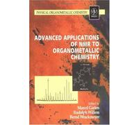 Advanced Applications Of Nmr To Organometallic Chemistry
