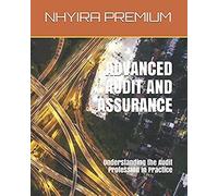 Advanced Audit And Assurance: Understanding The Audit Profession In Practice