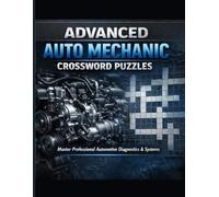 Advanced Auto Mechanic Crossword Puzzles: Master Professional Automotive Diagnostics, Systems & Repair Skills