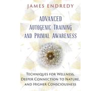 Advanced Autogenic Training And Primal Awareness
