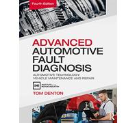 Advanced Automotive Fault Diagnosis: Automotive Technology: Vehicle Maintenance and Repair