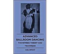 Advanced Ballroom Dancing - The Revised Theory And Technique