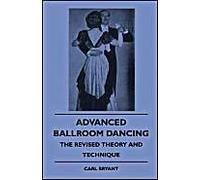 Advanced Ballroom Dancing - The Revised Theory And Technique