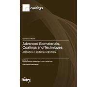 Advanced Biomaterials, Coatings and Techniques: Applications in Medicine and Dentistry