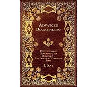 Advanced Bookbinding - Continuation Of 'bookbinding For Beginners' - The Practical Workroom Series
