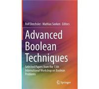 Advanced Boolean Techniques Selected Papers from the 13th International Workshop on Boolean Problems - Springer Nature B.V. - Springer Nature B.V. - Livre Springer Nature B.V.Springer Nature B.V. (Aut