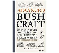 Advanced Bushcraft - Überleben In Der Wildnis