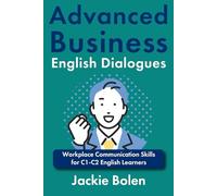 Advanced Business English Dialogues: Workplace Communication Skills for C1-C2 English Learners