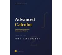 Advanced Calculus: A Rigorous Foundation for Mathematical Thinking