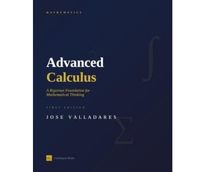 Advanced Calculus: A Rigorous Foundation for Mathematical Thinking