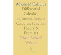 Advanced Calculus: Differential Calculus, Equations, Integral Calculus, Function Theory & Exercises