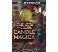 Advanced Candle Magick: More Spells and Rituals for Every Purpose