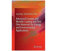 Advanced Ceramic And Metallic Coating And Thin Film Materials For Energy And Environmental Applications