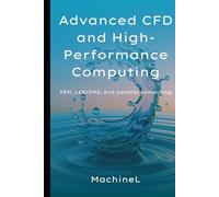 Advanced CFD and High-Performance Computing: FEM, LES/DNS, and Parallel Computing
