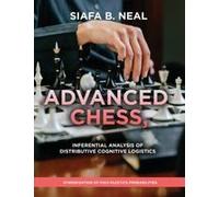 Advanced Chess, Model Iii - Inferential Analysis Of Distributive Cognitive Logistics, ( D.S./D.P.) , Book 2 Vol. 1.: Hybridization Of Poly-Plextics Probabilities Paperback By Siafa B. Neal