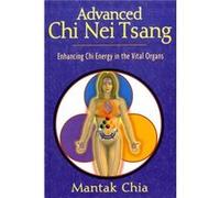 Advanced Chi Nei Tsang by Mantak Chia Mantak Chia (Auteur)