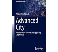 Advanced City: For the Future of Cities and Opposing Smart Cities