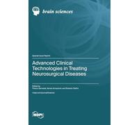 Advanced Clinical Technologies in Treating Neurosurgical Diseases