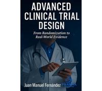 Advanced Clinical Trial Design: From Randomization to Real-World Evidence