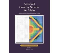 Advanced Color by Number for Adults: Intricate, Expert-Level Mystery Mosaics & Mandalas to Reveal - Challenging Puzzles for the Advanced Colorist, with Colored Examples (Volume 3)