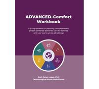 ADVANCED-Comfort: The 6M Dementia Care Planning Workbook: A Practical Guide with Worksheets, Reflections, and Tools for Families and Care Teams to Create Comfort-Focused Care