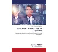 Advanced Communication Systems: Theory and Applications. A Comprehensive Scientific Monograph