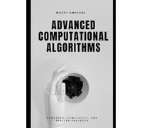Advanced Computational Algorithms: Concepts, Complexity, and Applied Projects
