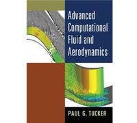 Advanced Computational Fluid and Aerodynamics Paul G. (University of Cambridge) Tucker (Auteur)