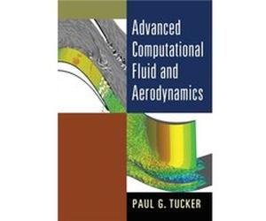Advanced Computational Fluid and Aerodynamics Paul G. (University of Cambridge) Tucker (Auteur)