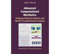 Advanced Computational Mechanics: Bridging Physical Systems and Modern Computational Engines