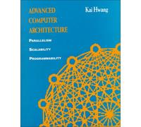 Advanced Computer Architecture: Parallelism, Scalability, Programmability