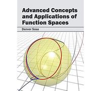 Advanced Concepts And Applications Of Function Spaces