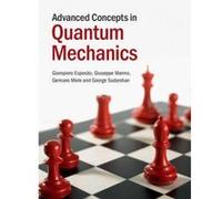 Advanced Concepts in Quantum Mechanics - [Version Originale] Giampiero Esposito, Giuseppe Marmo, Gennaro Miele, George Sudarshan (Auteur)