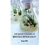 Advanced Concepts of Biotechnology by Edited by Suzy Hill Edited by Suzy Hill (Auteur)