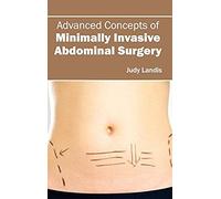 Advanced Concepts Of Minimally Invasive Abdominal Surgery