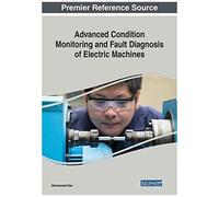 Advanced Condition Monitoring And Fault Diagnosis Of Electric Machines