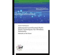 Advanced coordinated multi-point techniques for wireless networks - Papadogiannis-A - P.academiques Francophones - broché - Essai