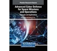 Advanced Cyber Defense For Space Missions And Operations: Concepts And Applications