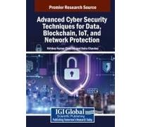 Advanced Cyber Security Techniques For Data, Blockchain, Iot, And Network Protection Paperback Book