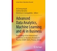 Advanced Data Analytics, Machine Learning and AI in Business: Proceedings of the International Conference on Business Analytics in Practice (ICBAP 2025), Piraeus, Greece