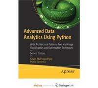 Advanced Data Analytics Using Python With Architectural Patterns Text and Image Classification and Optimization Techniques Advanced Data Analytics Using Python With Architectural Patterns Text and Ima