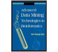 Advanced Data Mining Technologies In Bioinformatics